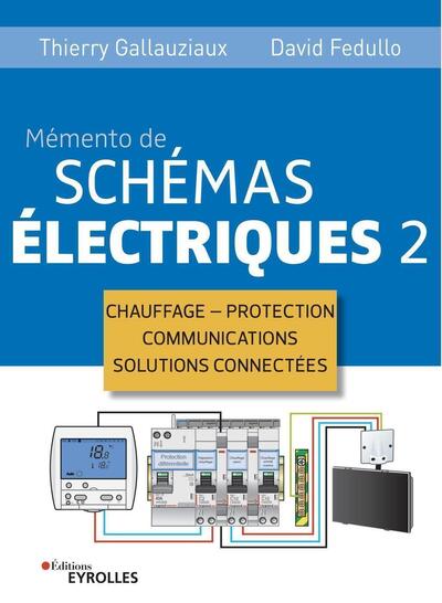 Memento de schémas électriques 2 - Chauffage - Protection - Communications - Solutions connectées