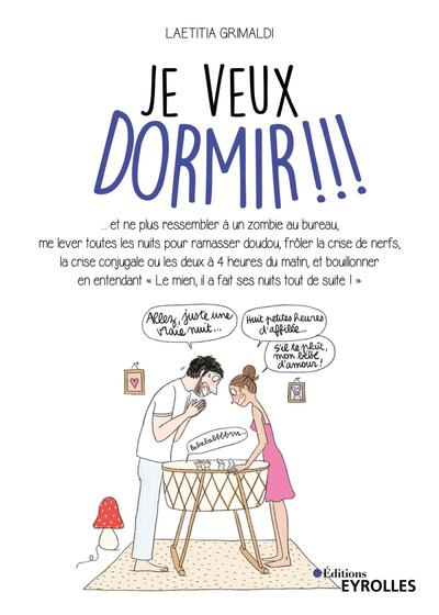 Je veux dormir !!! - ...et ne plus ressembler à un zombie au bureau, me lever toutes les nuits pour ramasser doudou, frôler la crise de nerfs...