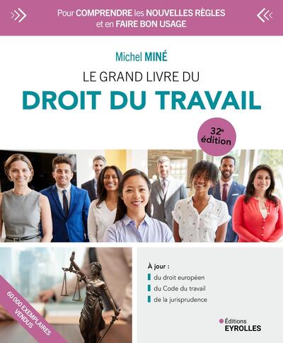 Le grand livre du droit du travail - 32e édition 2025 - Pour comprendre les nouvelles règles et en faire bon usage