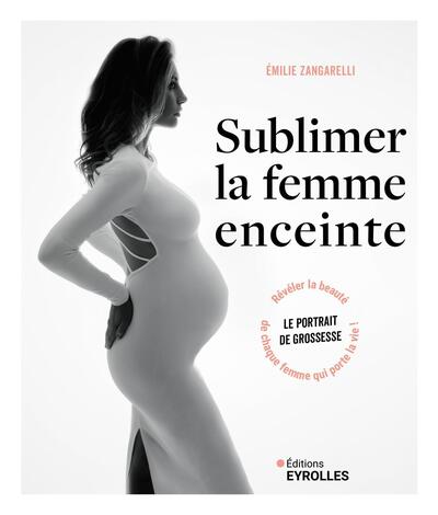 Sublimer la femme enceinte - Le portrait de grossesse : révéler la beauté de chaque femme qui porte la vie !