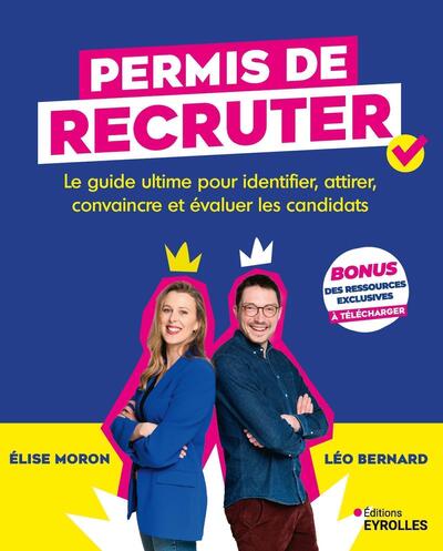 Permis de recruter - Le guide ultime pour identifier, attirer, convaincre et évaluer les candidats