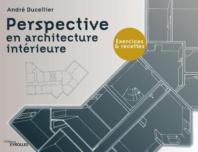 Perspective en architecture intérieure - Exercices et recettes