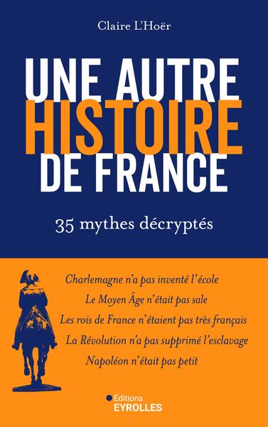 Une autre histoire de France - 35 mythes décryptés