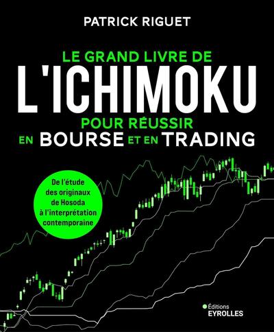 Le grand livre de l'Ichimoku pour réussir en bourse et en trading - De l'étude approfondie des originaux de Hosoda à l'interprétation contemporaine de l'Ichimoku