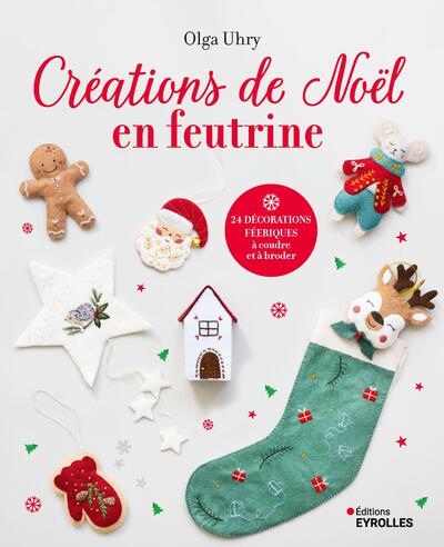 Créations de Noël en feutrine - 24 décorations féeriques à coudre et à broder