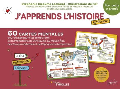 J'apprends l'histoire autrement - pour petits et grands - 60 cartes mentales pour (re)découvrir les temps forts de la Préhistoire, l'Antiquité, le Moyen Âge, des temps modernes et l'époque contemporaine !