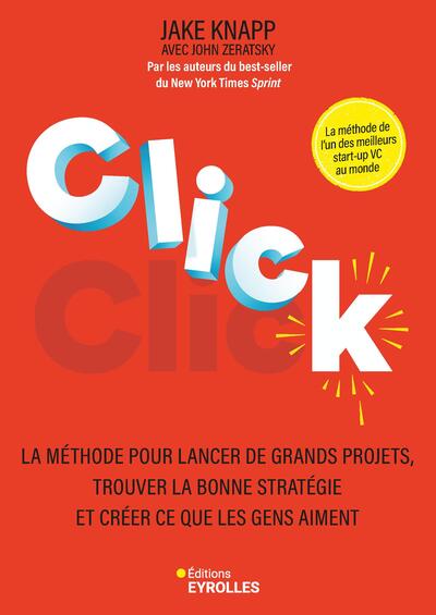 Click - La méthode pour lancer de grands projets, trouver la bonne stratégie et créer ce que les gens aiment