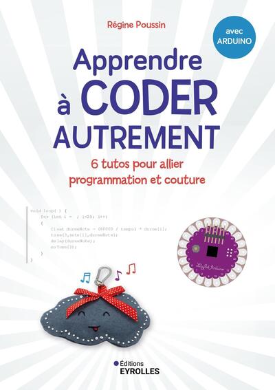 Apprendre à coder autrement - 6 tutos d'activités créatives pour programmer tes premiers objets