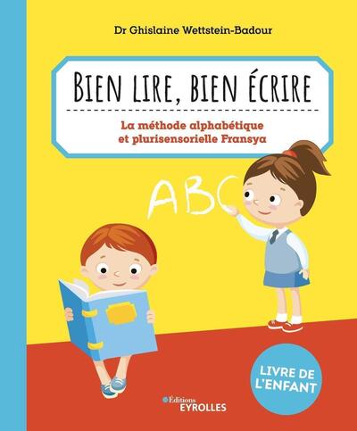 Bien lire, bien écrire - La méthode alphabétique et plurisensorielle Fransya