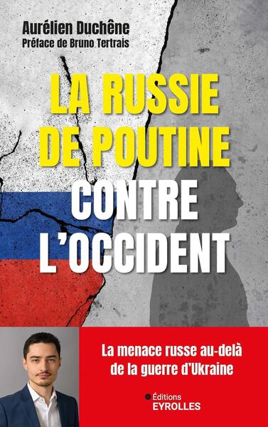 La Russie de Poutine contre l'Occident - La menace russe au-delà de la guerre en Ukraine