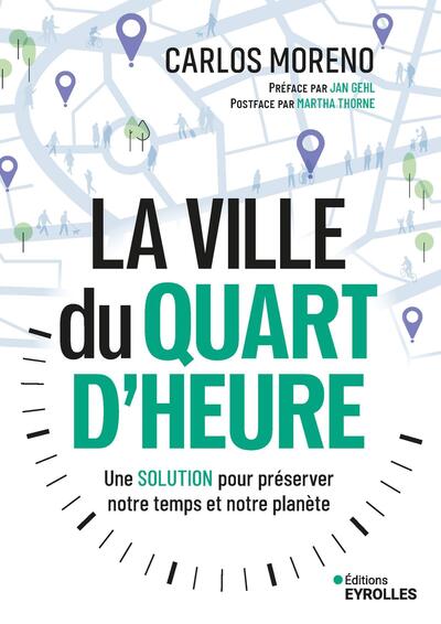 La ville du quart d'heure - Une solution pour gagner du temps et sauver notre planète