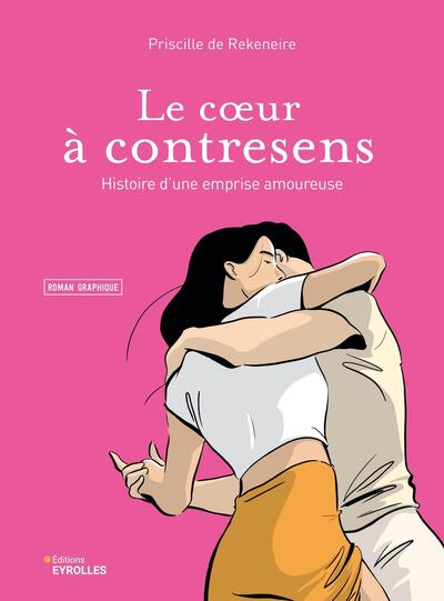 Le coeur à contresens - Histoire d'une emprise amoureuse