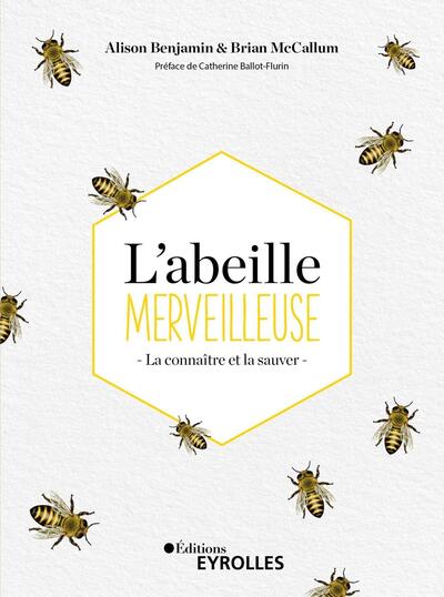 L'abeille merveilleuse - La connaître et la sauver