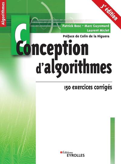 Conception d'algorithmes - 150 exercices corrigés. Préface de Colin de la Higuera