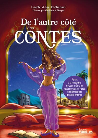 De l'autre côté des contes - Partez à la rencontre de vous-même en redécouvrant les héros emblématiques de notre enfance