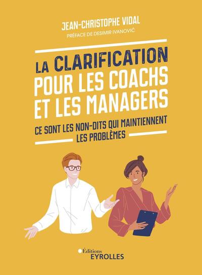 La Clarification pour les coachs et les managers - Ce sont les non-dits qui maintiennent les problèmes