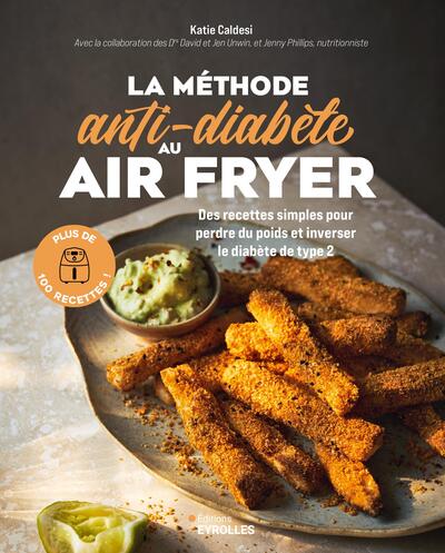 La méthode anti-diabète au air fryer - 100 recettes simples pour perdre du poids et inverser le diabète de type 2