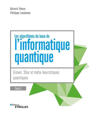 Les algorithmes de base de l'informatique quantique - Tome 2 - Apprendre à calculer sur des ordinateurs quantiques avec Python