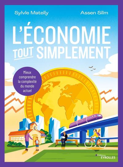 L'économie, tout simplement - Mieux comprendre la complexité du monde actuel
