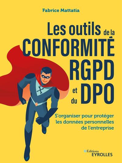 Les outils de la conformité RGPD et du DPO - S'organiser pour protéger les données personnelles de l'entreprise