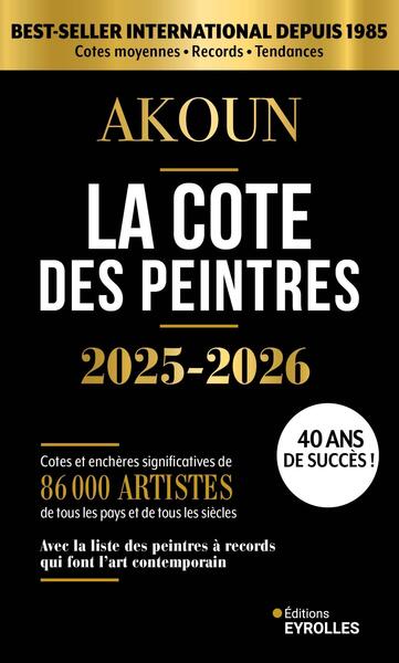 La cote des peintres 2025-2026 - Best-seller international depuis 1985