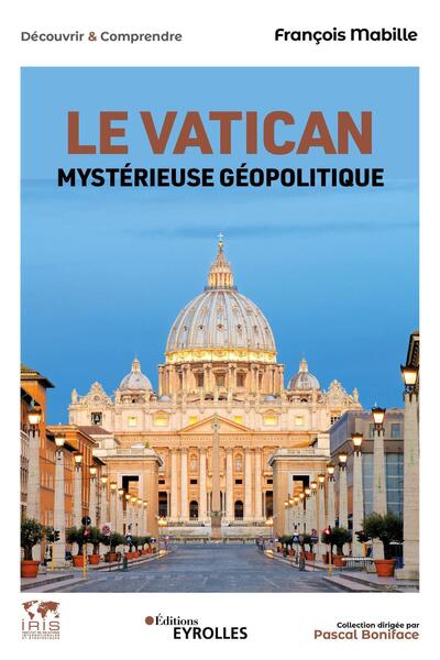 Le Vatican - La papauté face à un monde en crise - Collection dirigée par Pascal Boniface