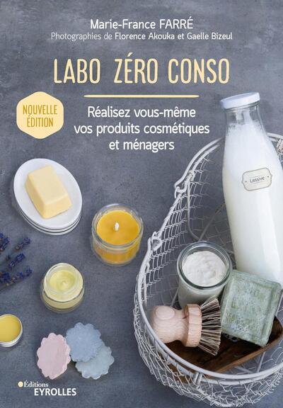 Labo zéro conso - Réalisez vous-même vos produits cosmétiques et ménagers