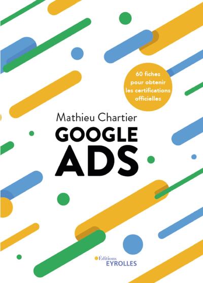 Google Ads - 60 fiches pour obtenir les certifications officielles