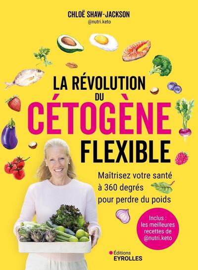 La révolution du cétogène flexible - Maîtrisez votre santé à 360 degrés pour perdre du poids