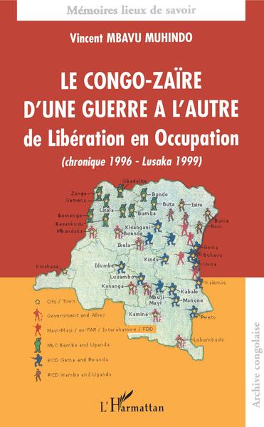 Le Congo-Zaïre d'une guerre à l'autre, de Libération en Occupation - (chronique 1996- Lusaka 1999)