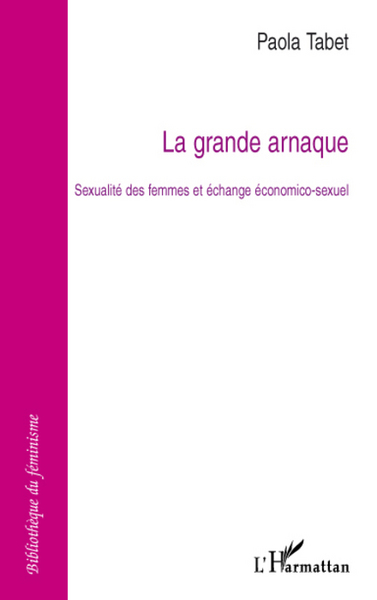 La grande arnaque - Sexualité des femmes et échange économico-sexuel