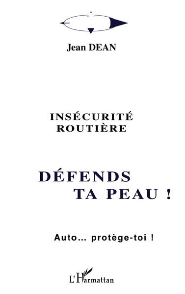INSECURITE ROUTIERE - DEFENDS TA PEAU ! - Auto... protège-toi !