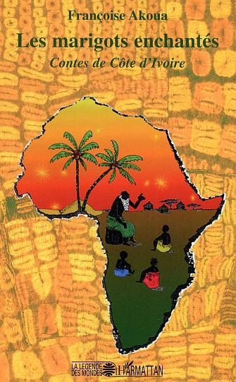 Les marigots enchantés - Contes de Côte d'Ivoire