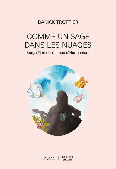 Comme un sage dans les nuages - Serge Fiori et l'épopée d'Harmonium