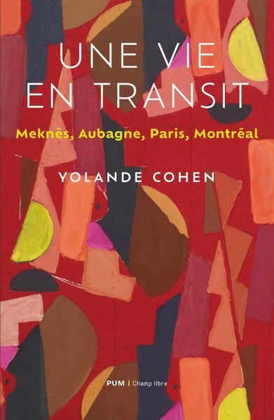 Une vie en transit - Meknès, Aubagne, Paris, Montréal