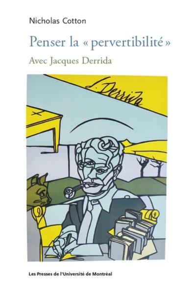 Penser la «pervertibilité» - Avec Jacques Derrida