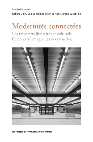 Modernités connectées - Les transferts littéraires et culturels Québec-Allemagne (XIXe-XXIe siècles)
