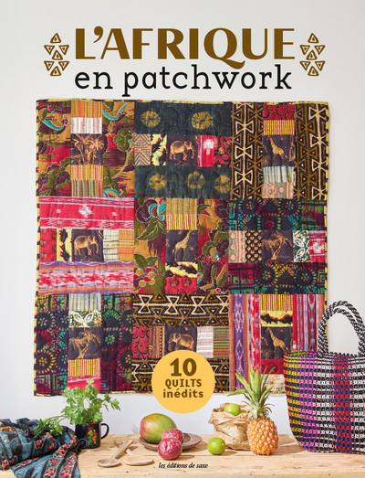 L'Afrique en patchwork - 10 quilts inédits