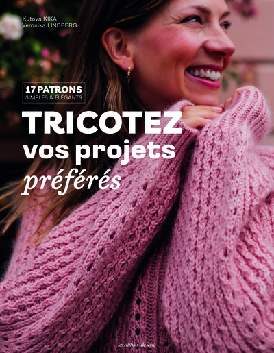 Tricotez vos projets préférés - 17 patrons simples et élégants
