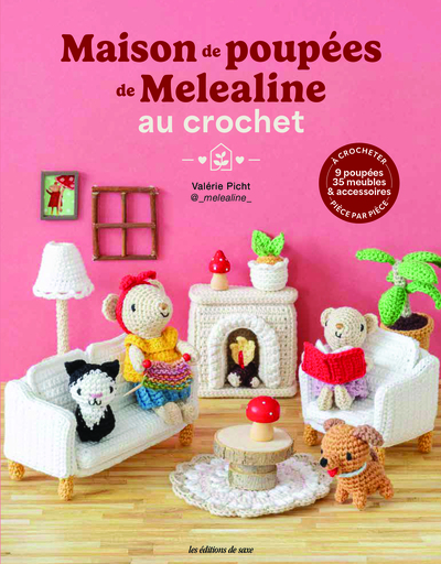 La maison de poupées de Melealine au crochet - La famille de souris et ses 35 meubles et accessoires