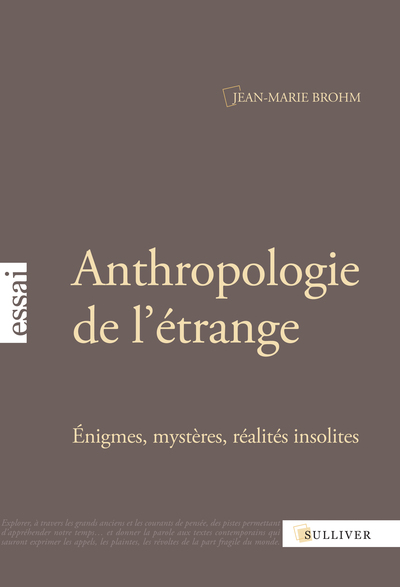Anthropologie De L'Etrange - énigmes, mystères, réalités insolites