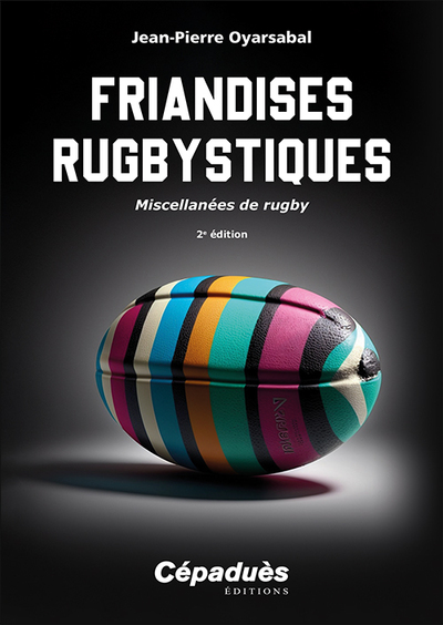 Friandises rugbystiques - Miscellanées de rugby 2e édition