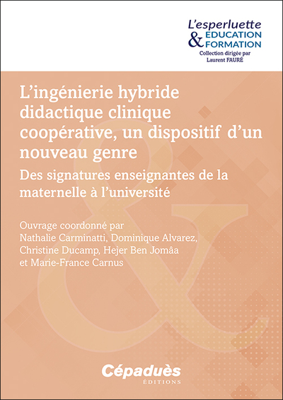 L’ingénierie hybride didactique clinique coopérative, un dispositif d’un nouveau genre - Des signatures enseignantes de la maternelle à l’université.