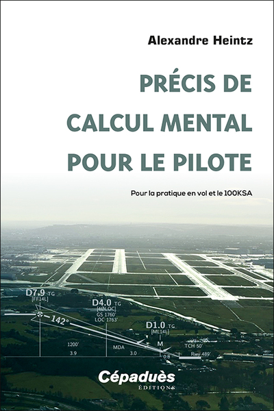 Précis de calcul mental pour le pilote - Pour la pratique en vol et le 100KSA
