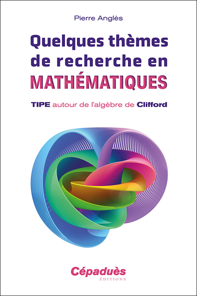 Quelques thèmes de recherche en mathématiques - TIPE autour de l'algèbre de Clifford