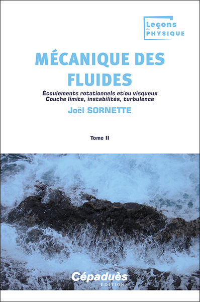 Mécanique des fluides. Tome 2 - Écoulements rotationnels et/ou visqueux. Couche limite, instabilités, turbulence