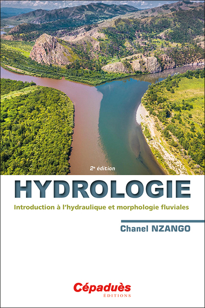 Hydrologie - Introduction à l’hydraulique et morphologie fluviales 2e édition