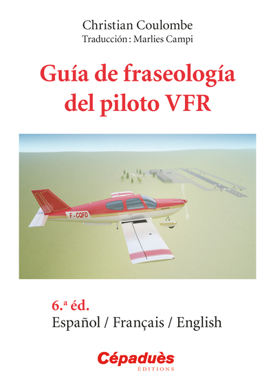 Guía de fraseología del piloto VFR Español/Français/English - 6.a edición