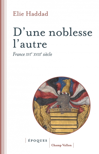 D'une noblesse l'autre - France XVIe-XVIIIe siècle