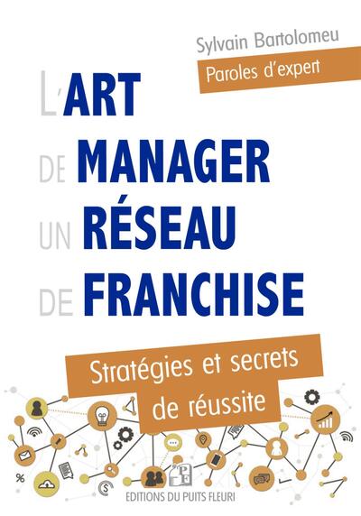 L'art de manager un réseau de franchise - Stratégies et secrets de réussite